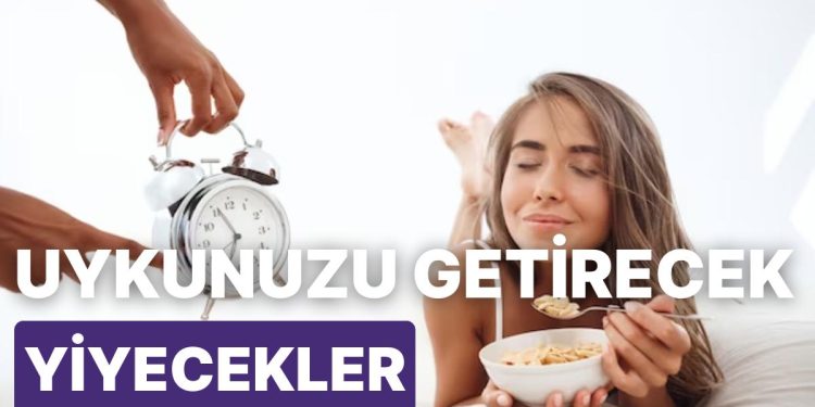 Daha Âlâ Bir Uyku Kalitesi İçin Neler Yemelisin?
