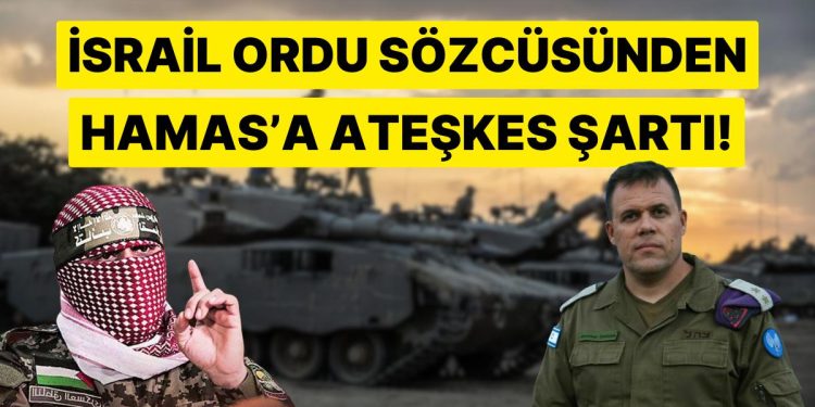 İsrail Ordu Sözcüsü Hamas’a Tehditler Savurdu! Teslim Olmazsanız Gazze’ye Gireriz!